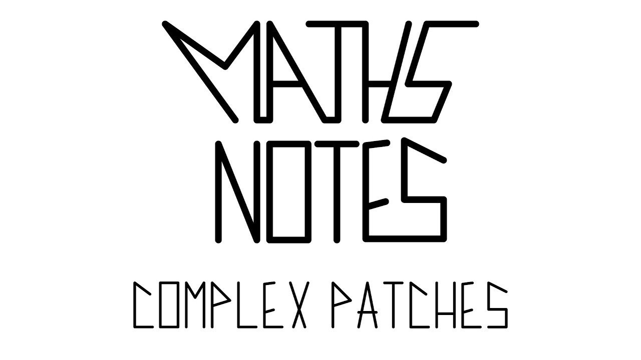 Maths Notes: Complex Patches
