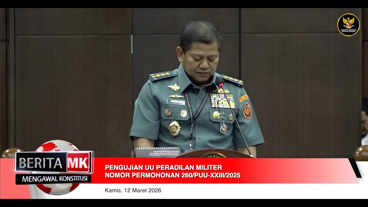 (Berita Video) 12 Maret 2026 : Sidang Pengujian Undang-Undang Peradilan Militer