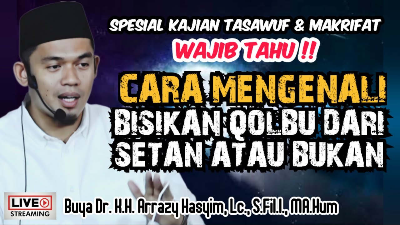 CARA MENGENALI BISIKAN QOLBU DARI SETAN ATAU BUKAN -  BUYA ARRAZY HASYIM