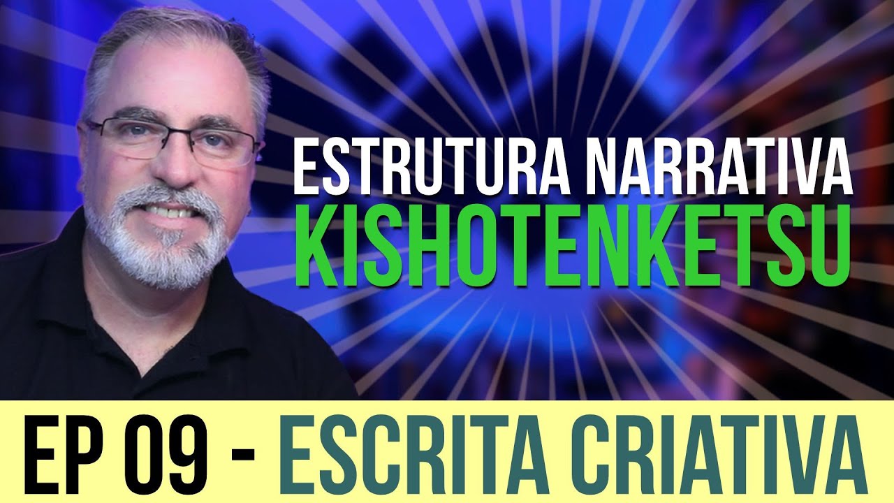 Ep09 | ESTRUTURAS NARRATIVAS - KISHOTENKETSU | Escrita Criativa | Maisvideomundo #185