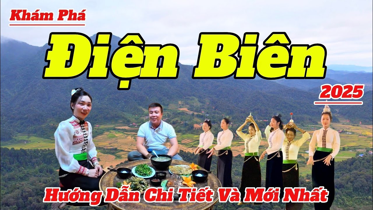 Khám Phá Điện Biên 2025 | Hướng Dẫn Ăn Gì Chơi Gì Tại Điện Biên Chi Tiết Và Mới Nhất