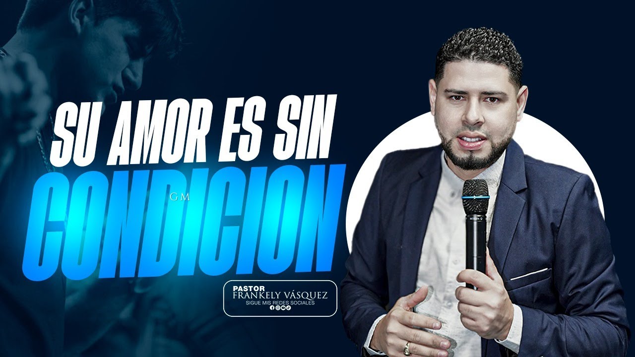 Su Amor Es Sin Condicion - Pastor Frankely Vásquez