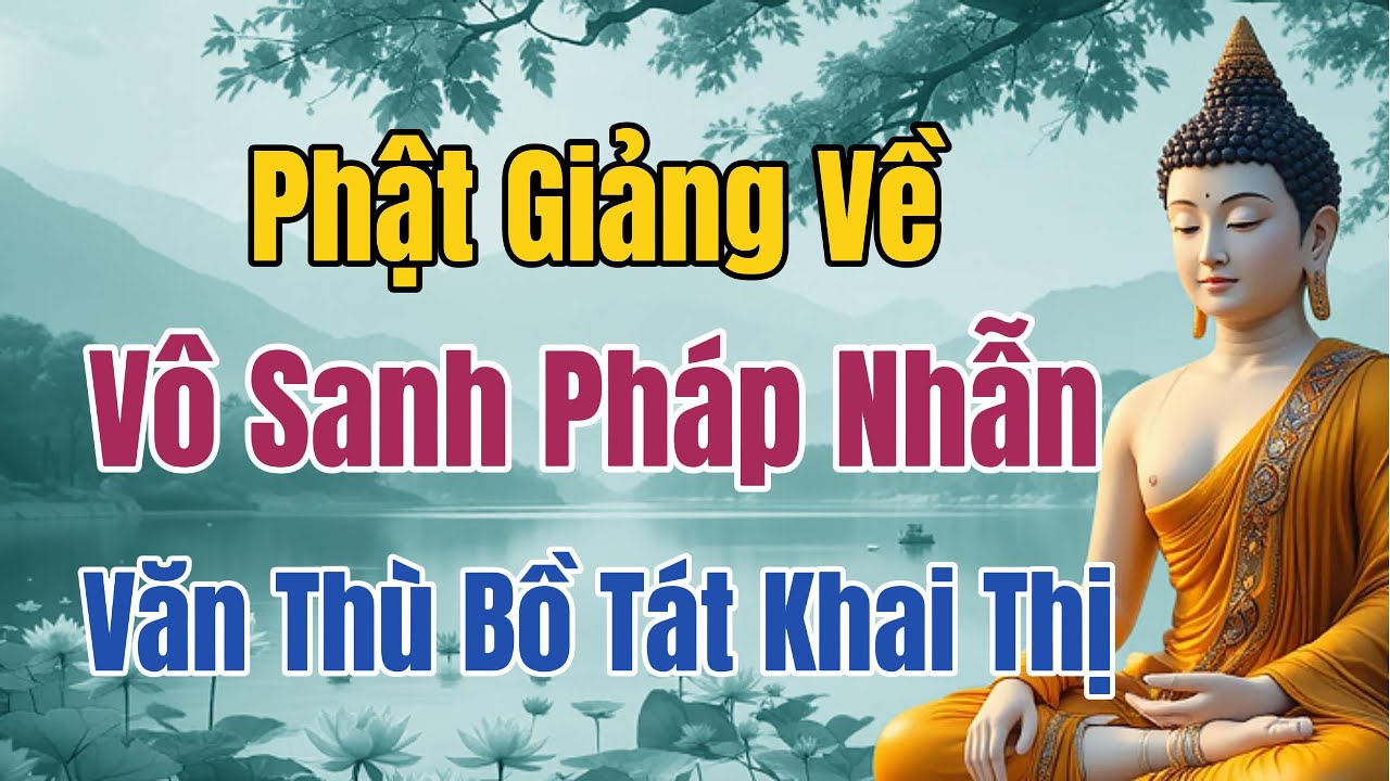 Phật Giảng về Vô Sanh Pháp Nhẫn - Văn Thù Bồ Tát Khai Mở Trí Tuệ Giải Thoát