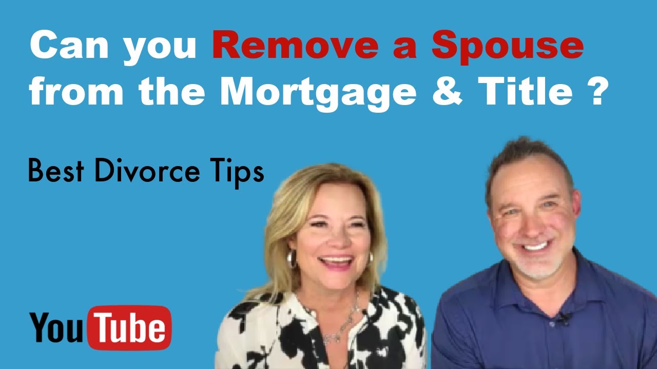 Can you Remove a Spouse from Mortgage and Title?