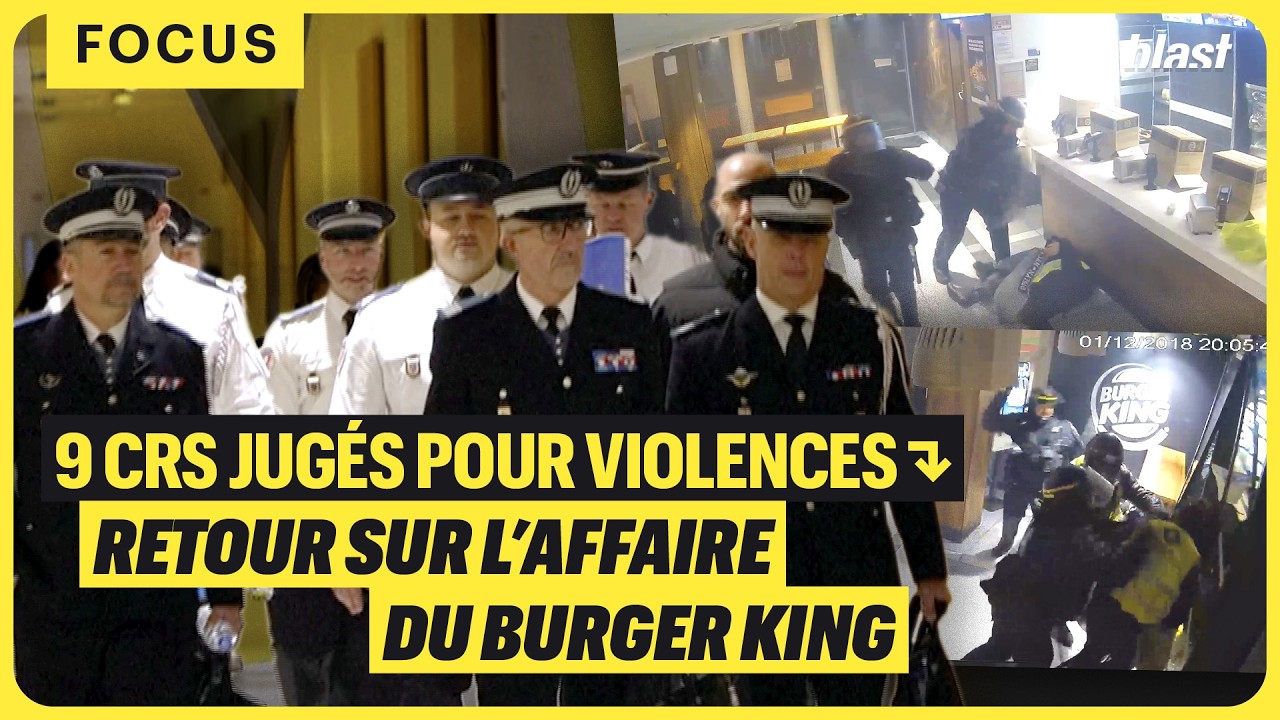 9 CRS JUGÉS POUR VIOLENCES : RETOUR SUR L’AFFAIRE DU BURGER KING.