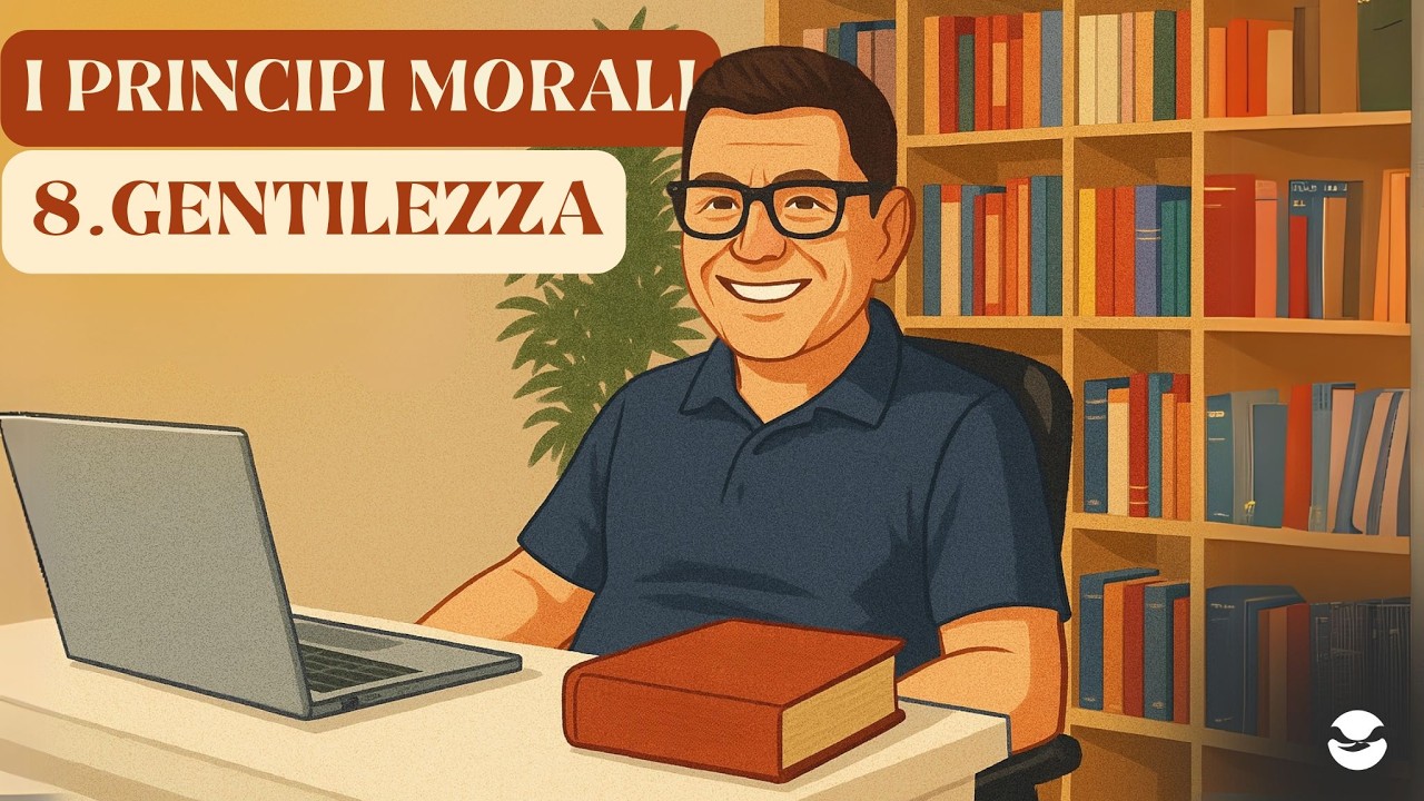 I PRINCIPI MORALI: LA GENTILEZZA