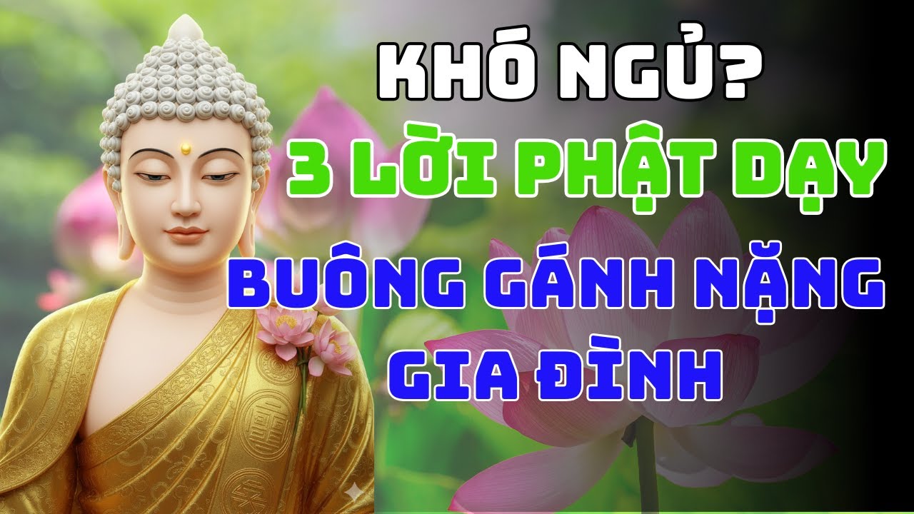Khó Ngủ Hãy Nghe 3 Lời Phật Dạy Buông Bỏ Gánh Nặng Gia Đình, Chữa Lành Phiền Não, Đời Thôi Bớt Khổ