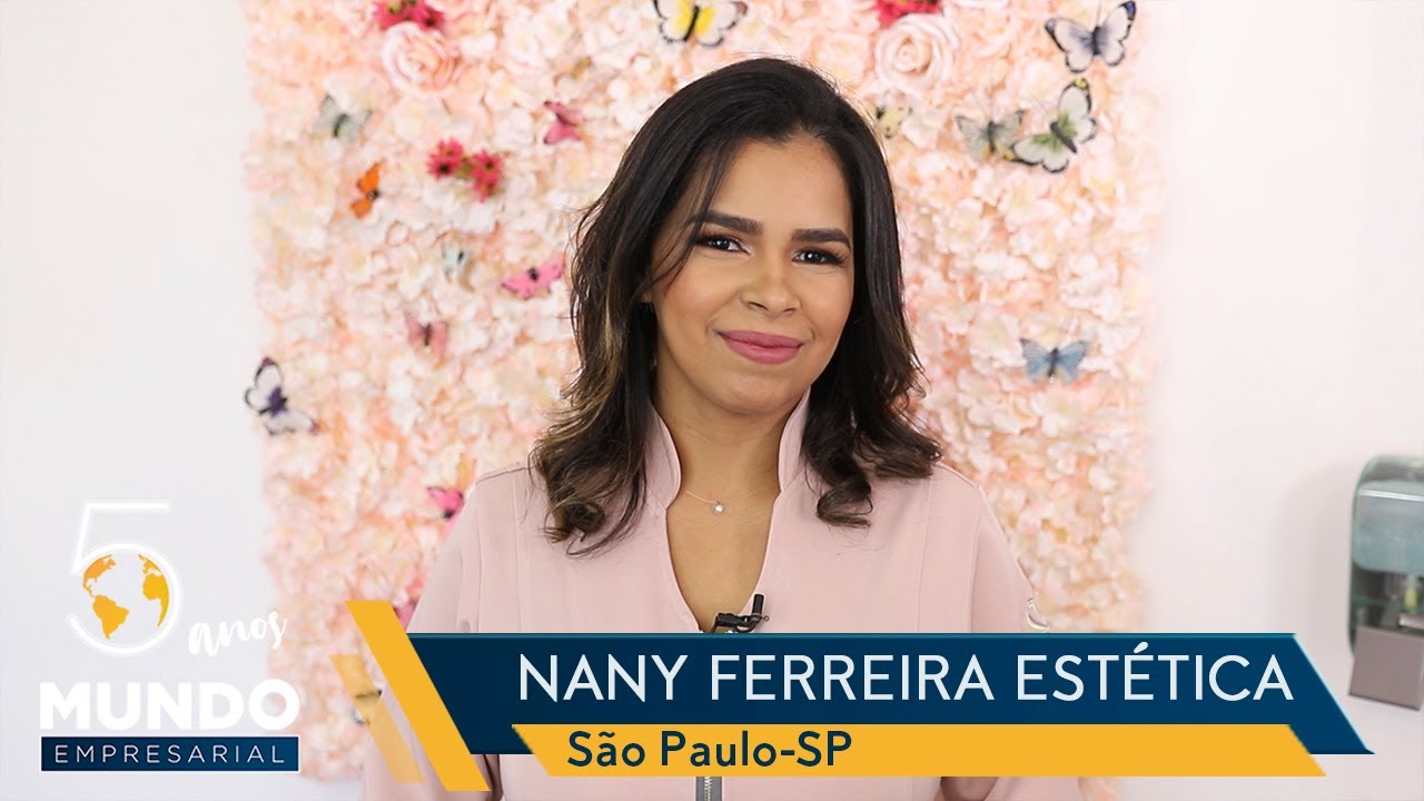 NANY FERREIRA ESTÉTICA - SÃO PAULO/SP - MUNDO EMPRESARIAL