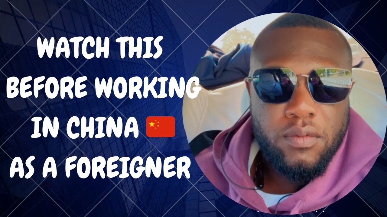 WATCH THIS BEFORE WORKING IN CHINA 🇨🇳 AS A FOREIGNER!!