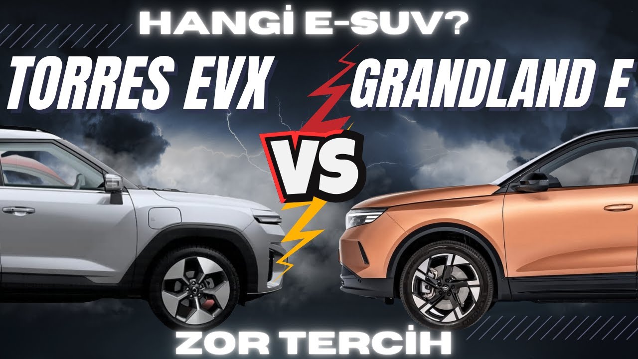 HANGİSİNİ ALMALIYIM!... KGM TORRES EVX Mİ OPEL GRANDLAND ELEKTRİKLİ Mİ?