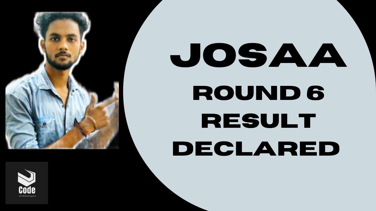 JOSAA Round 6 result declared