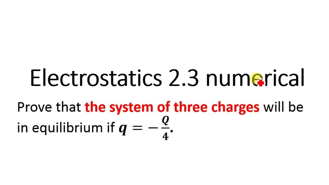 system of three charges in equlibirum if q=-Q/4 (physics numerical )