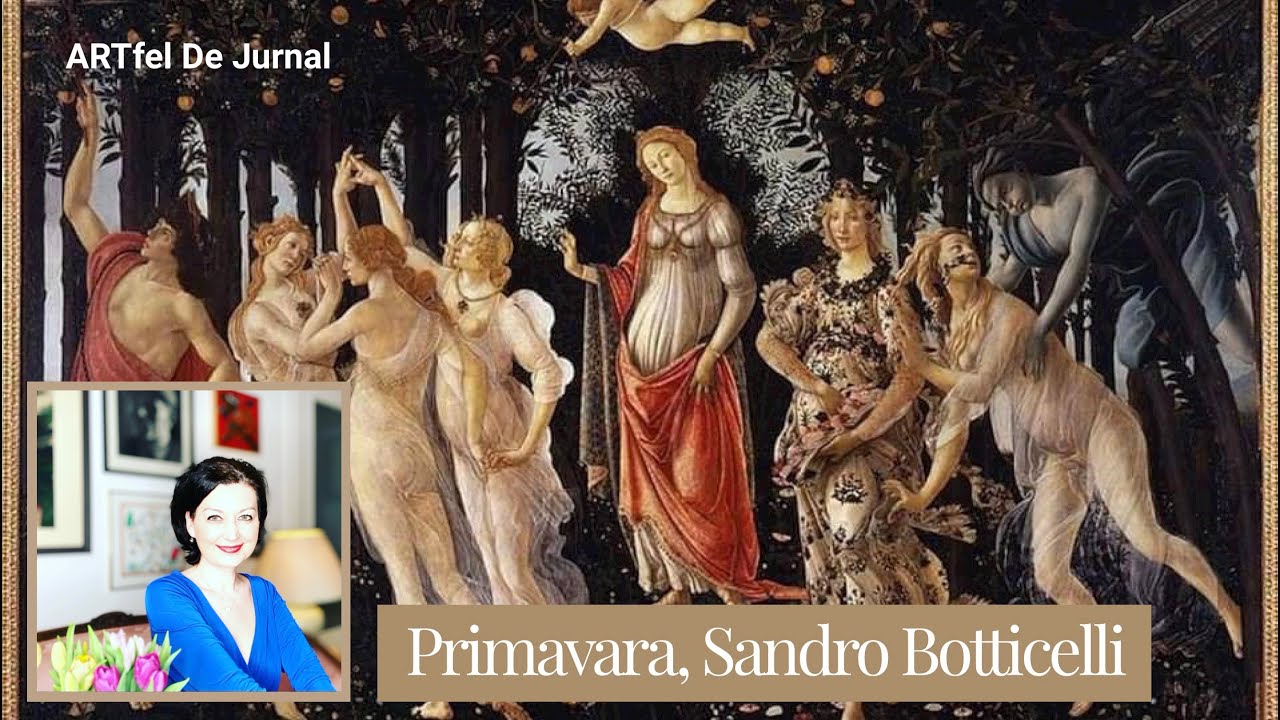 ARTfel De Jurnal #31 Primavara si Nasterea lui Venus de Sandro Botticelli