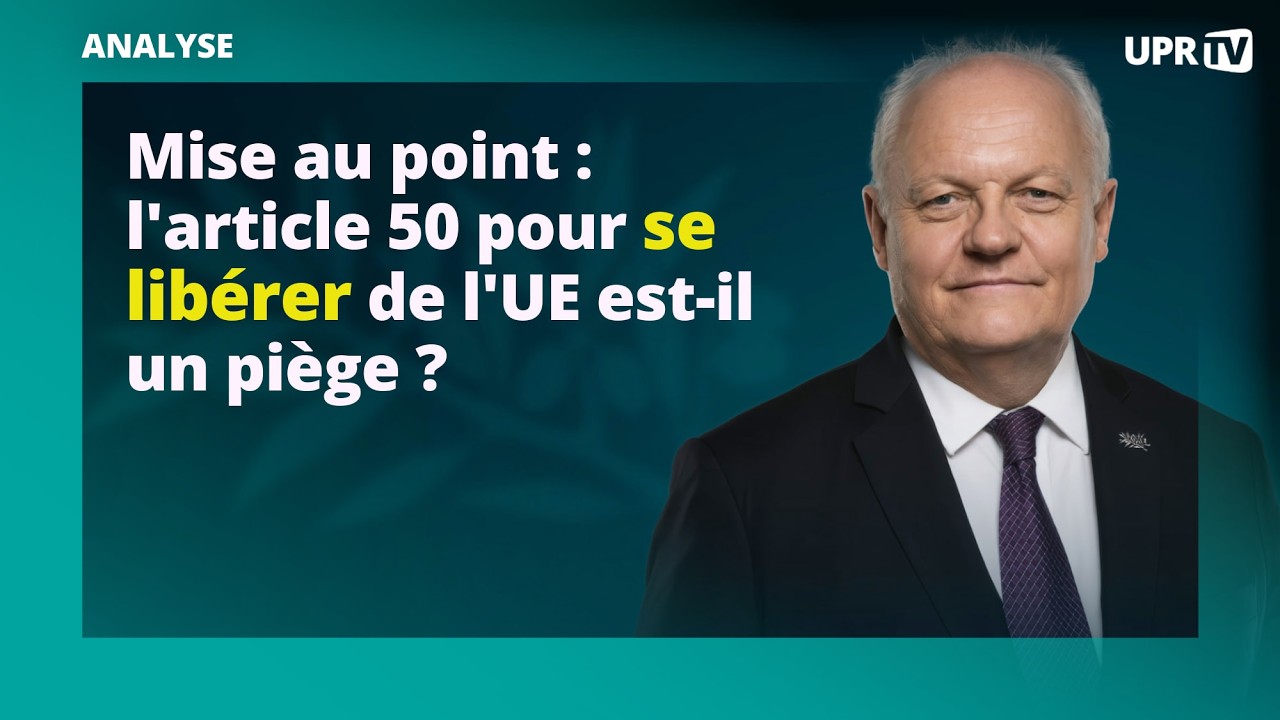 Mise au point : l'article 50 pour se lib&eacute;rer de l'UE est-il un pi&egrave;ge ?