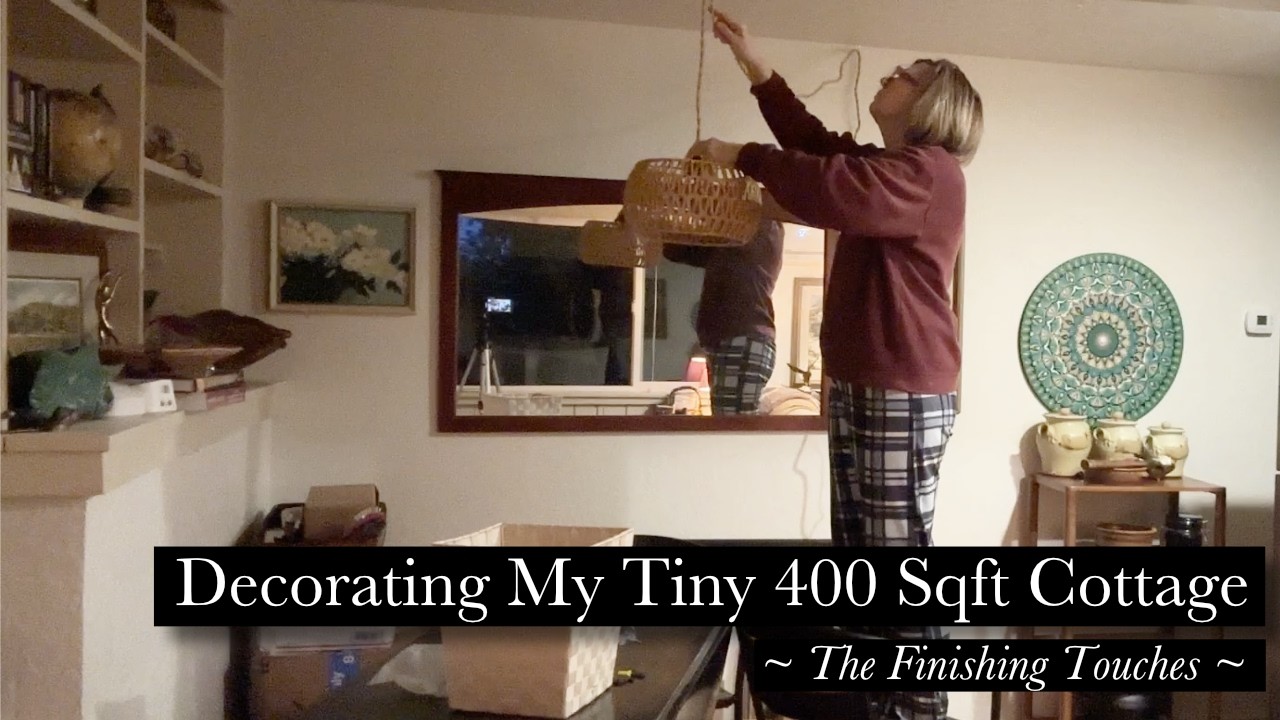 Decorating My 400 Sqft Cottage - The Final Touches | Over 50, Over 60