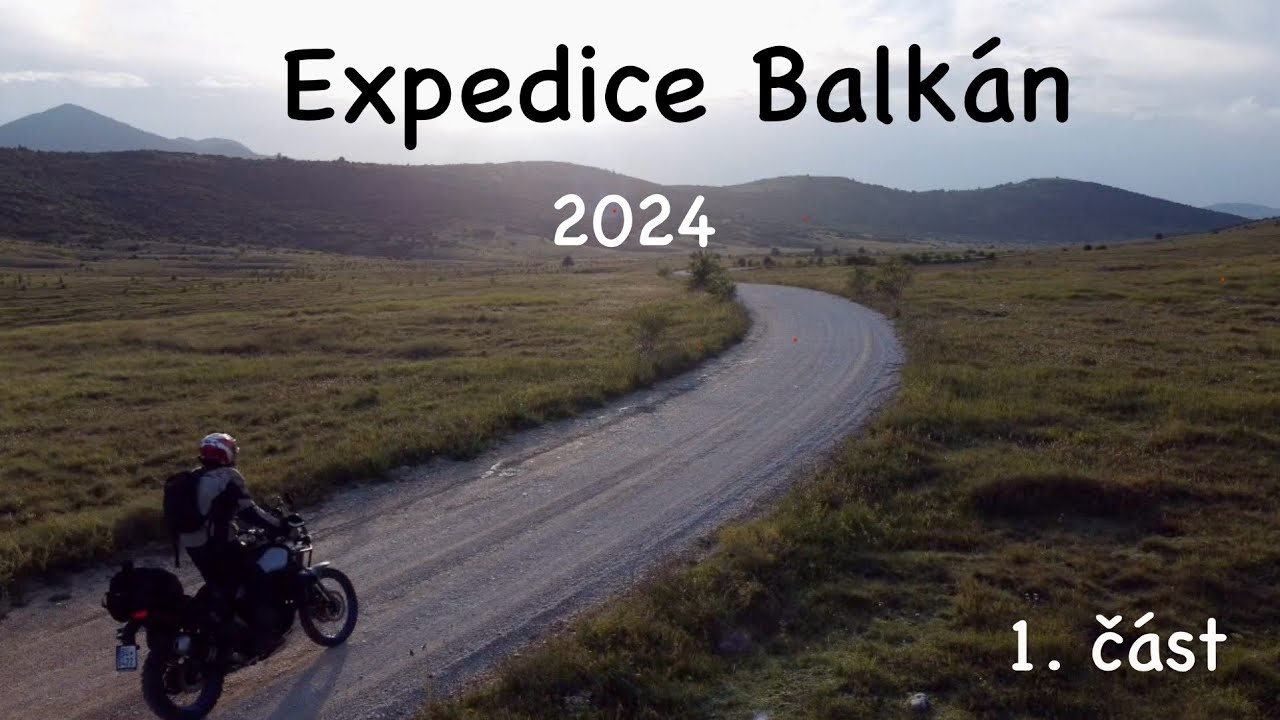 Expedice Balkán 2024 1. část | TET - Trans euro trail