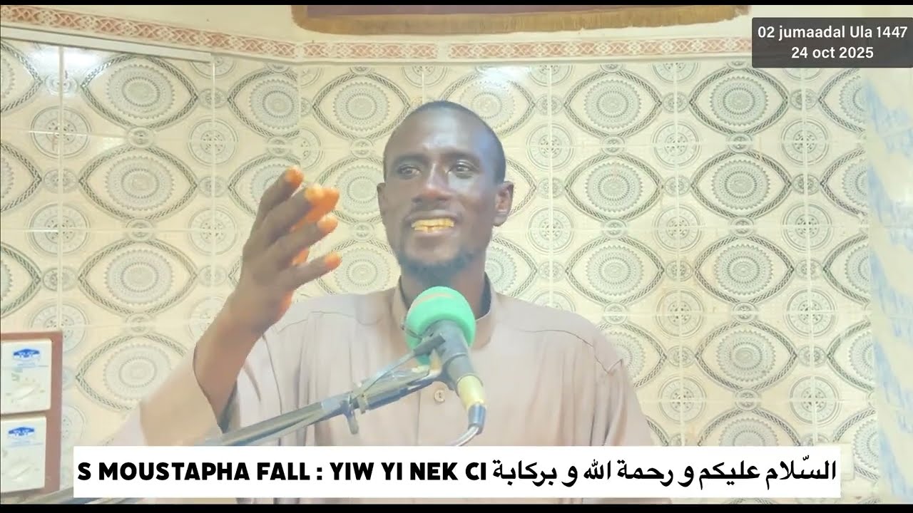 S Moustapha fall: Yiw yi nek ci السَّلامُ عَلَيْكُم ورَحْمَةُ اللهِ وَبَرَكاتُهُ