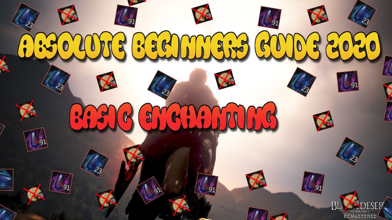 Absolute Beginners guide to Black Desert Online 2020 pt.1 [Basic Enchanting]