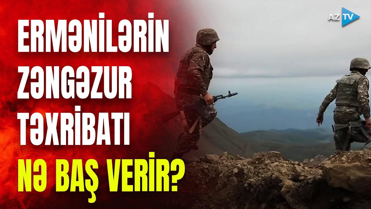 TƏCİLİ! Ermənilər yenidən silaha əl atdı: Zəngəzurda GƏRGİNLİK - NƏ BAŞ VERİR?