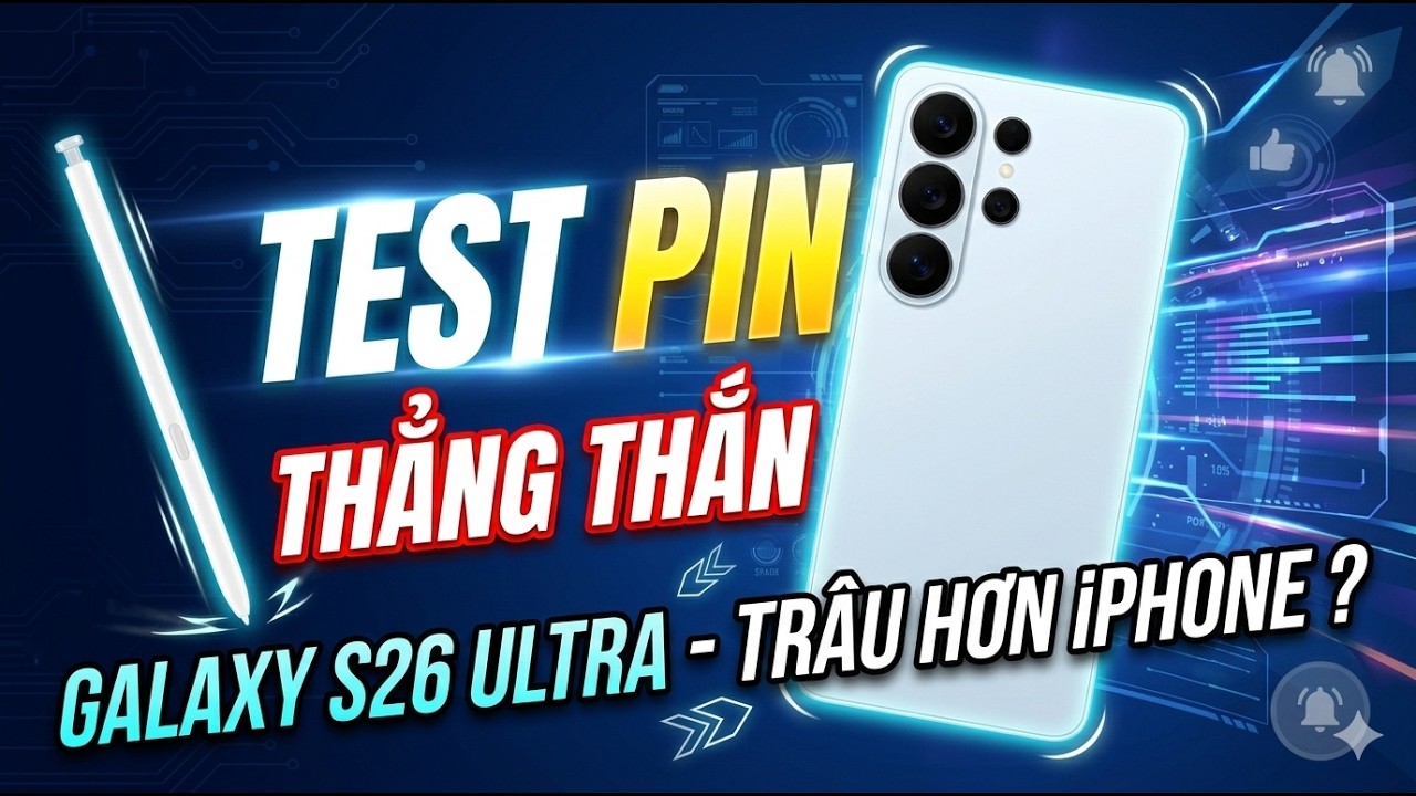 Pin Galaxy S26 Ultra rất trâu - Lí do Samsung không nâng cấp pin là đây ?
