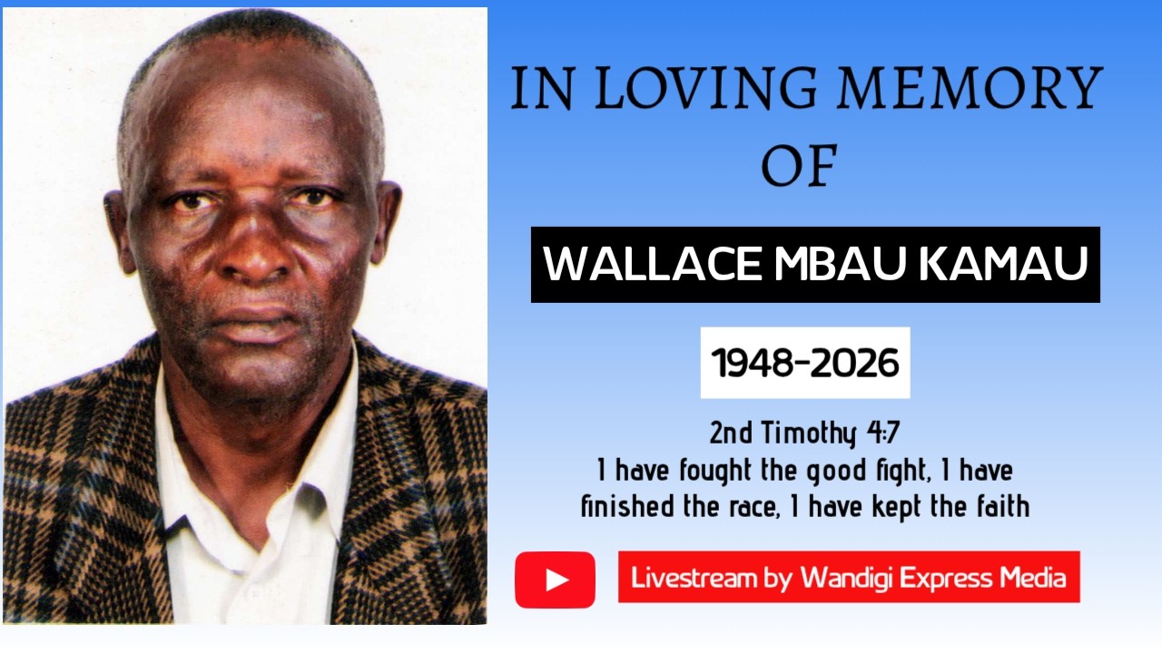 IN LOVING MEMORY OF WALLACE MBAU (GITAU) KAMAU