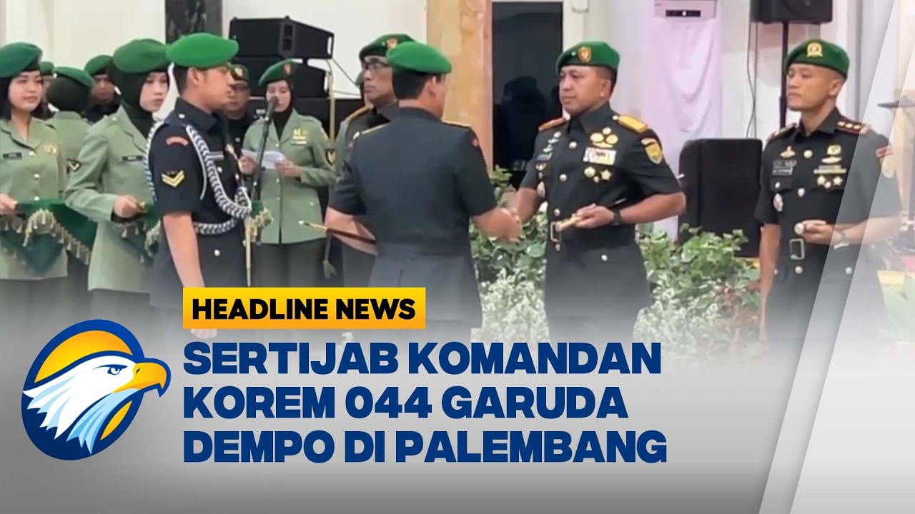 [HEADLINE NEWS, 02/03] Sertijab Danrem 044 garuda Dempo