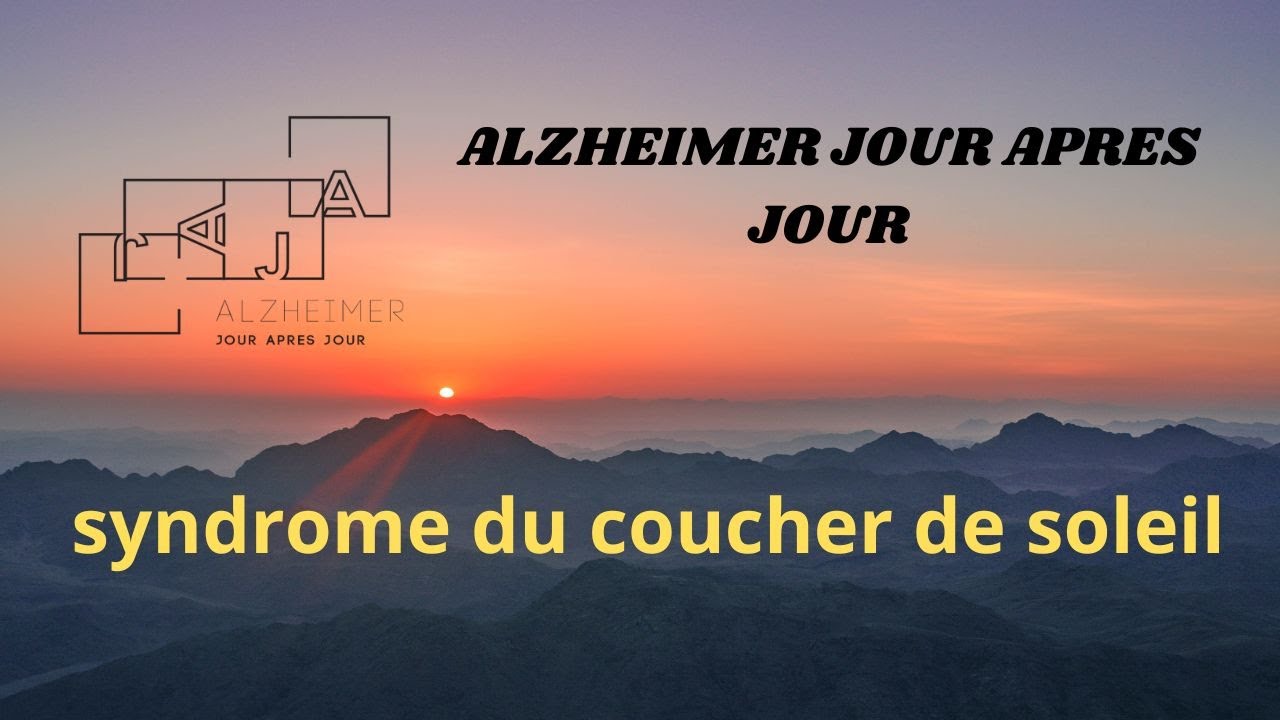 ALZHEIMER : syndrome du coucher de soleil