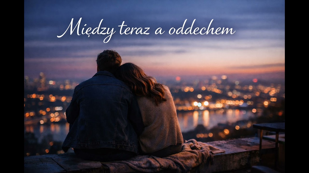 Miedzy teraz a oddechem.