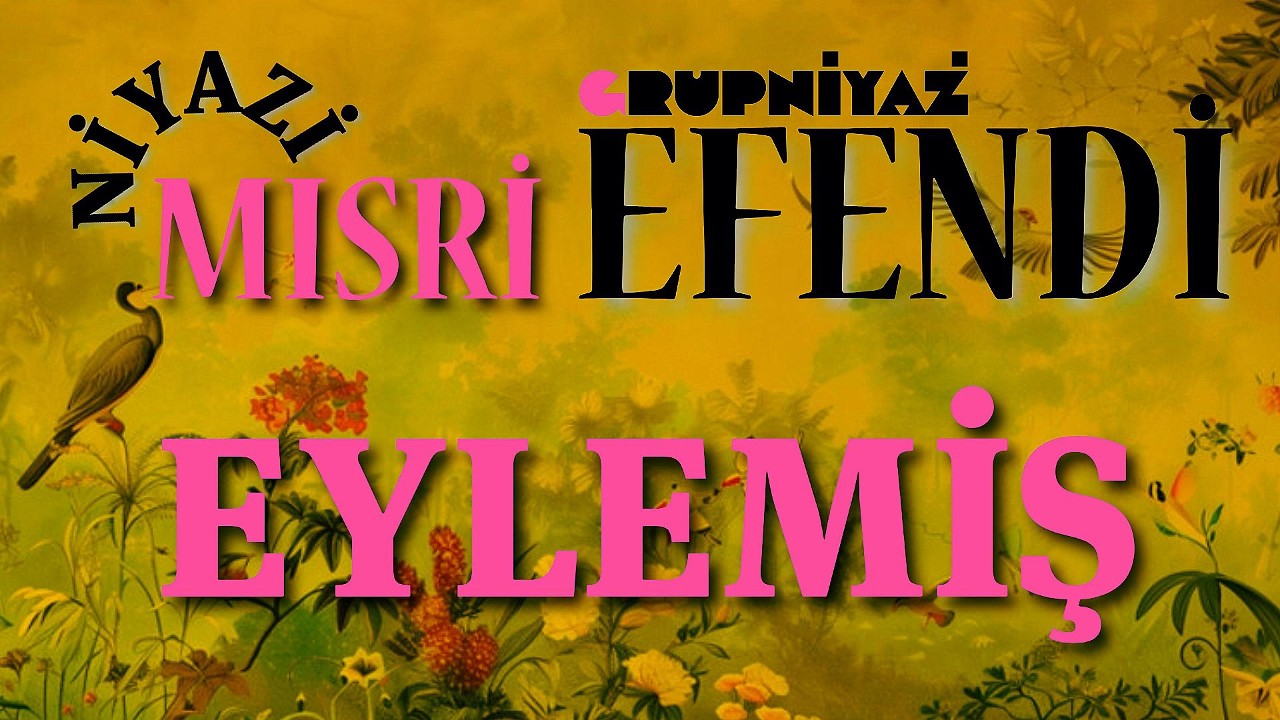 Eylemiş | Niyâzî-i Mısrî Divanı – Grup Niyaz