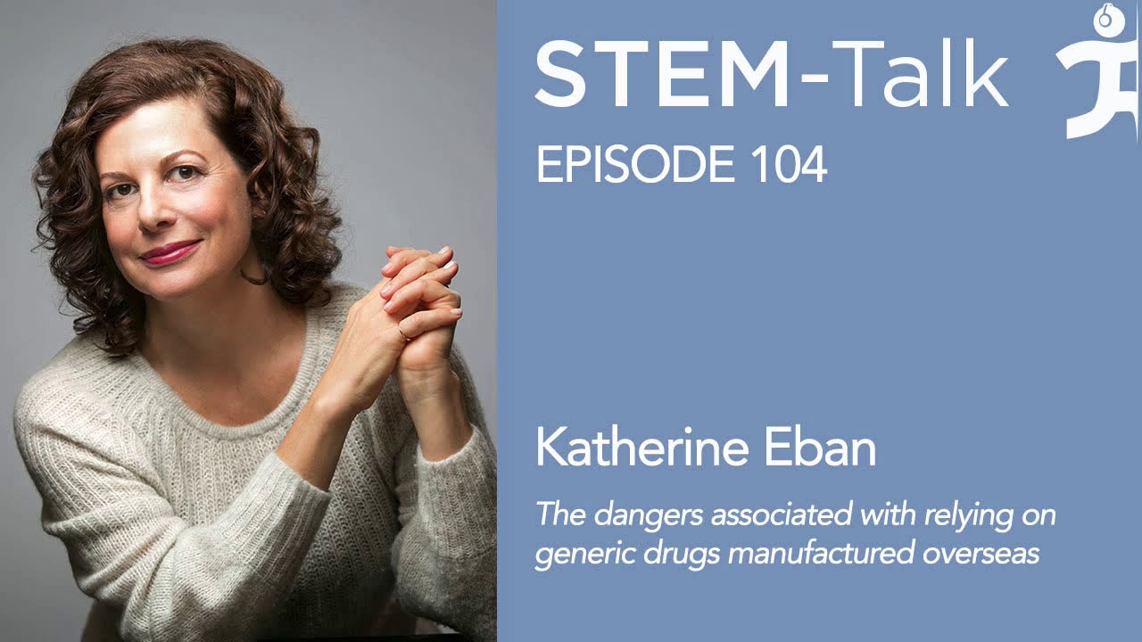 E104 Katherine Eban about the dangers associated with relying on generic drugs manufactured overseas