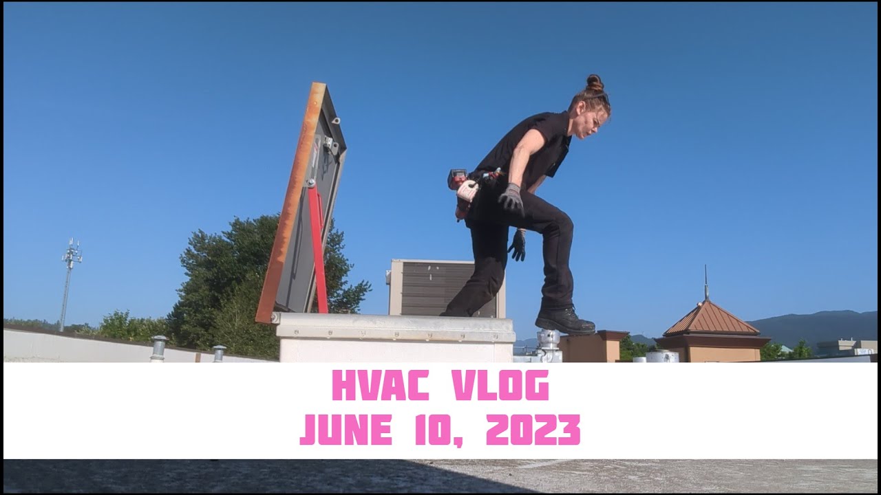 June 10, 2023 - HVAC Vlog - refrigeration and air conditioning - Women in HVAC