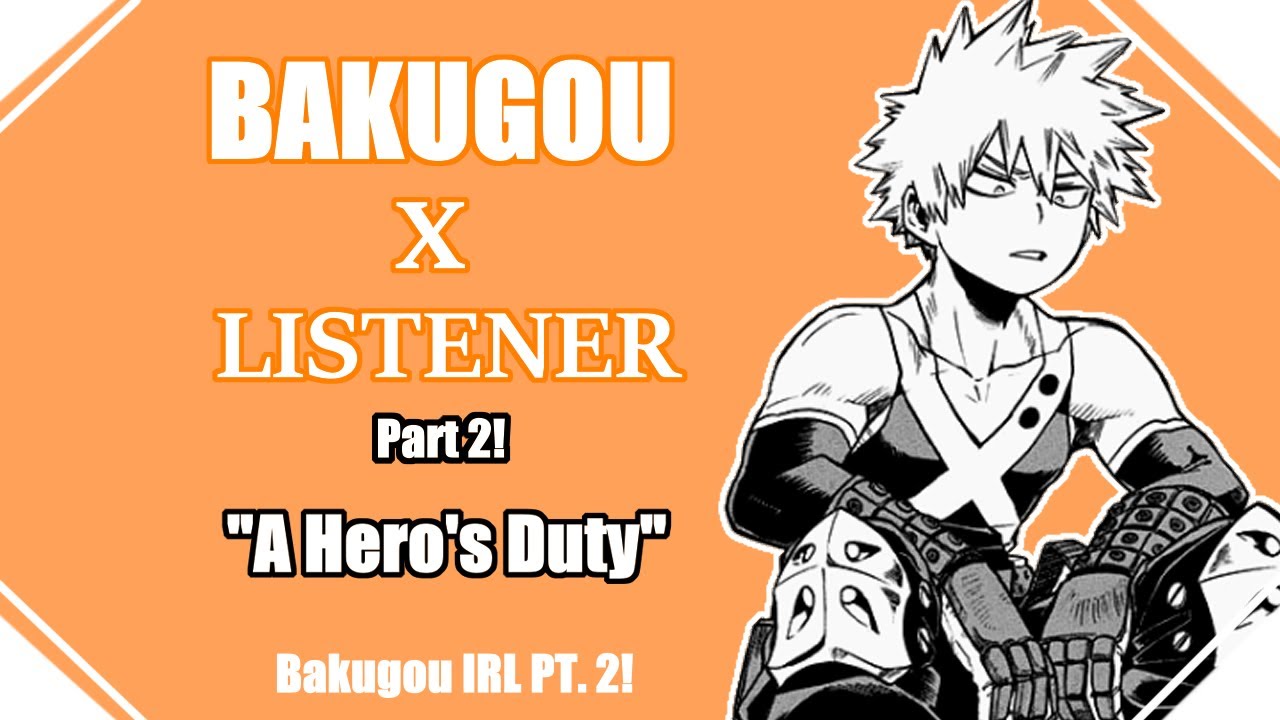 ||A Hero's Duty|| IRL Bakugou Katsuki x Listener gender neutral PT 2 - BNHA ASMR
