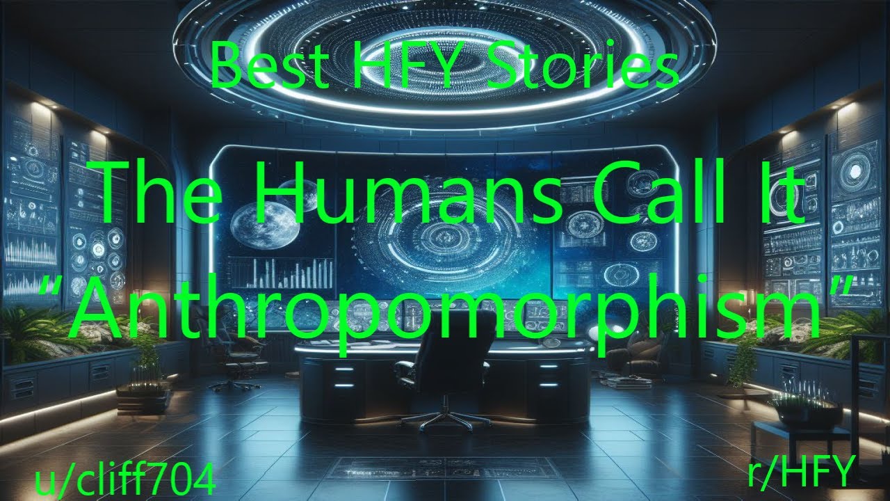 Best HFY Stories: The Humans Call It “Anthropomorphism”