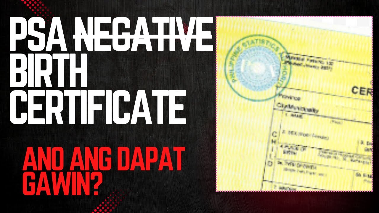 PSA Negative Birth Certificate ang nakuha ko ano gagawin? 