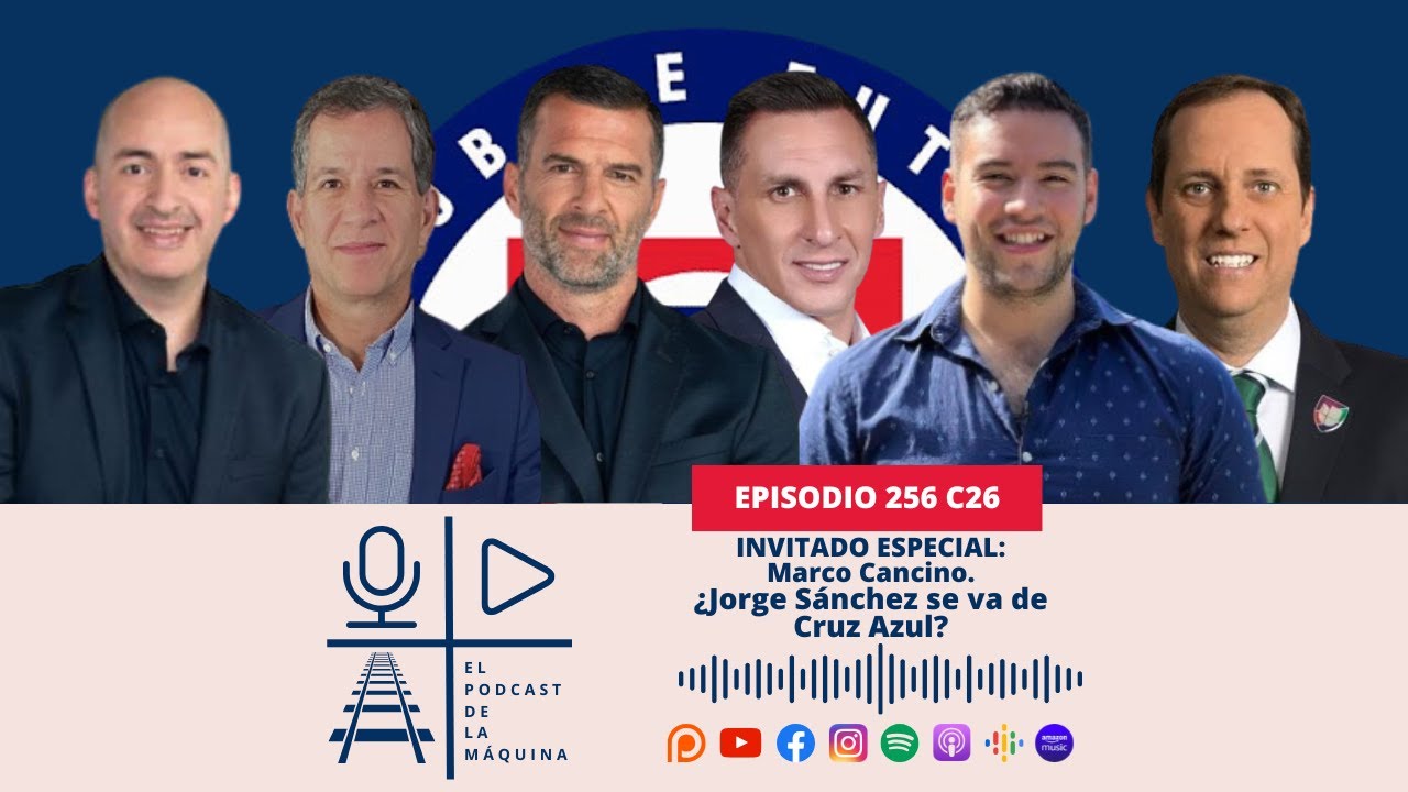 E256 C26: Invitado Especial: Marco Cancino. ¿Jorge Sánchez se va de Cruz Azul?