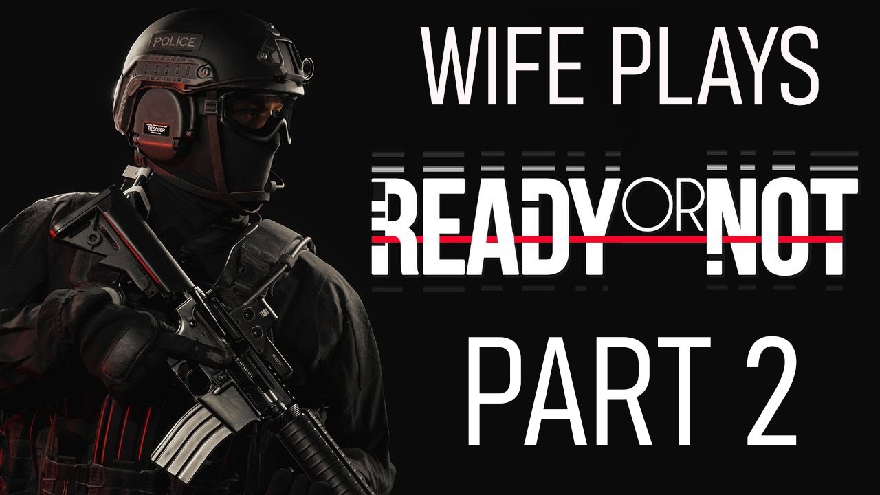 Wife Plays Ready or Not for the First Time | Part Two | HighQualityLowTier Gaming