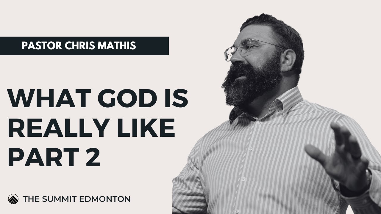 Pastor Chris Mathis | What God Is Really Like | Part 2