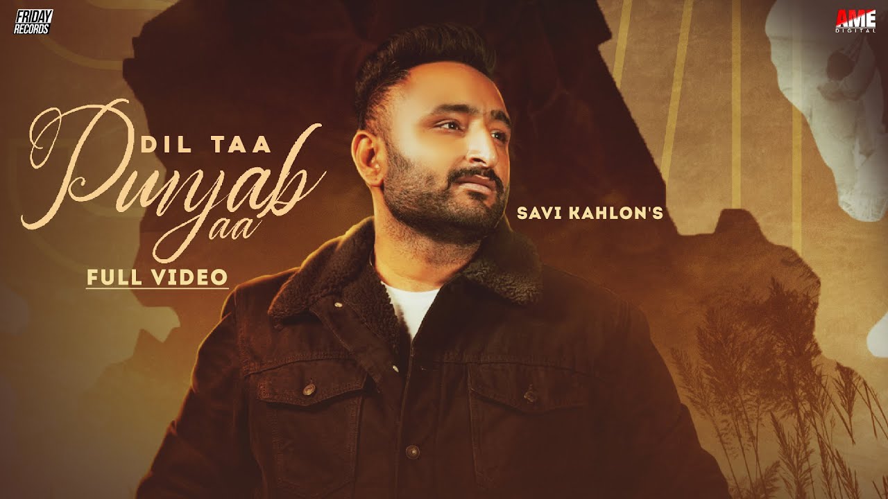 Dil Taa Punjab Aa [Official Video] Savi Kahlon | Jass Sehmbi | Friday Records