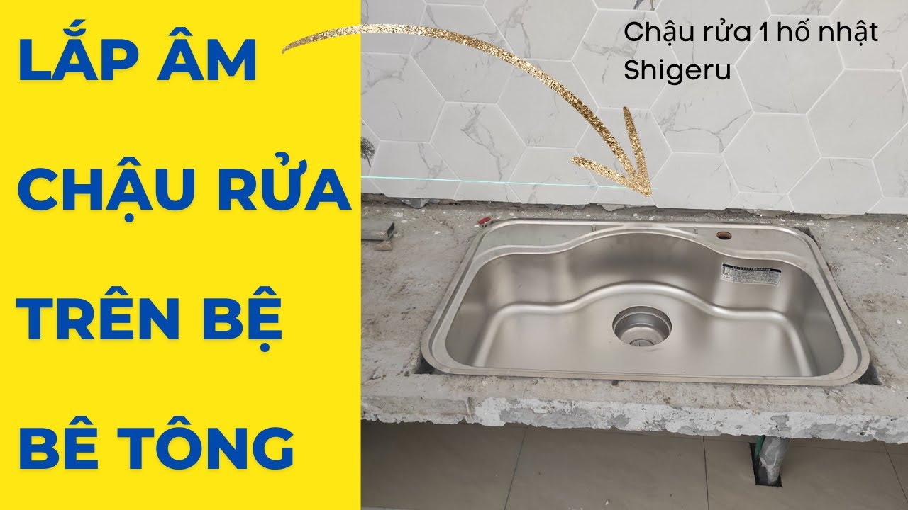 Chậu rửa bát lắp âm trên bệ bê tông - chậu rửa 1 hố nhật shigeru