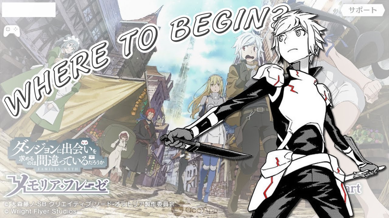 SO YOU JUST STARTED DanMachi: Memoria Freese!! WHERE TO BEGIN?