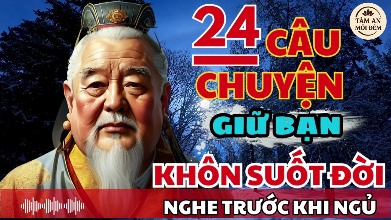 24 câu chuyện TRÍ TUỆ THÂM SÂU Cổ Nhân giúp bạn SỐNG KHÔN SUỐT ĐỜI | Triết Lý Cuộc Sống