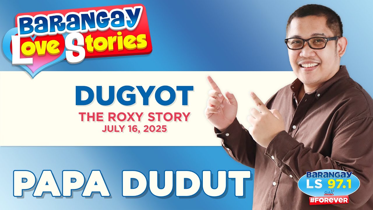 DUGYOT - ROXY | Papa Dudut | Barangay Love Stories