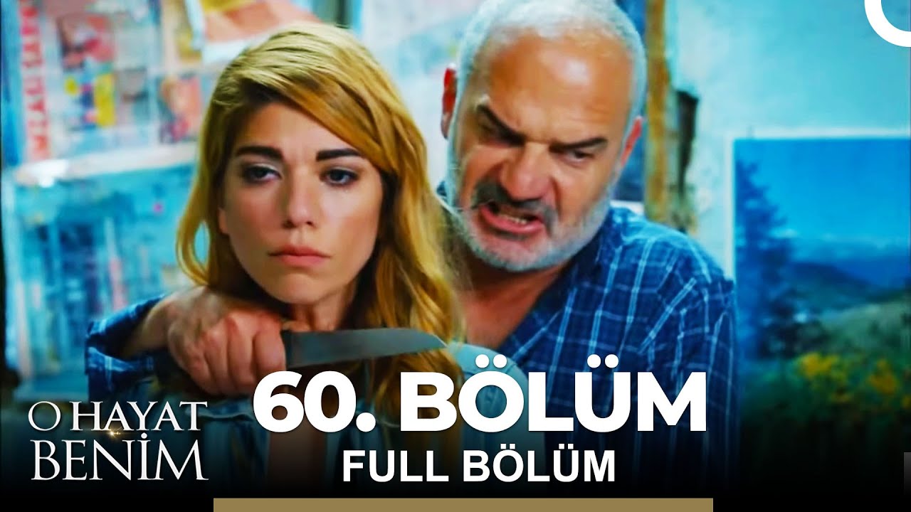 O Hayat Benim 60. Bölüm