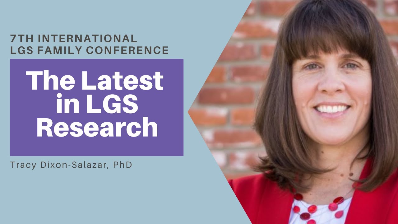 7TH International LGS Family Conference: Tracy Dixon-Salazar, PhD