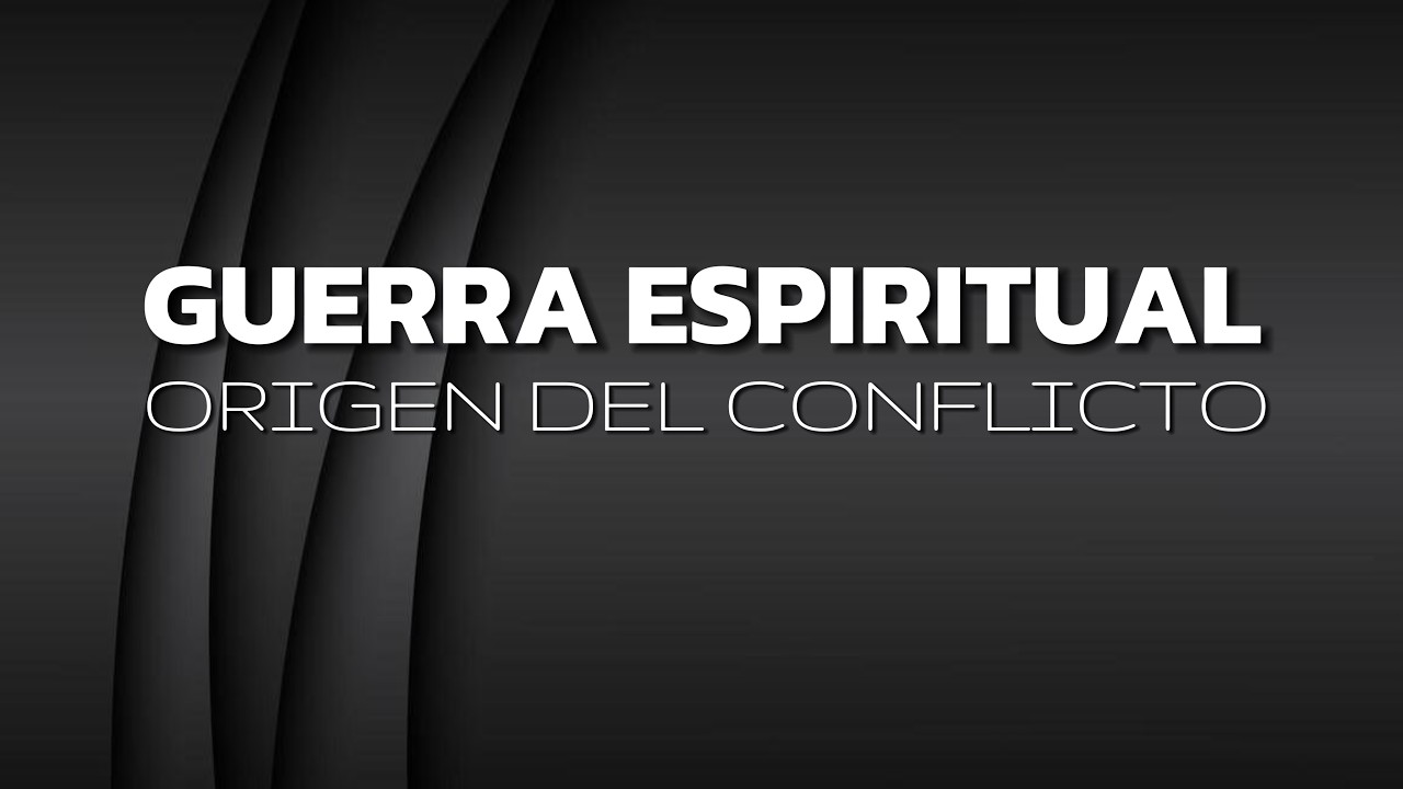 ORIGEN DEL CONFLICTO / GUERRA ESPIRITUAL (Is. 14:12-15)