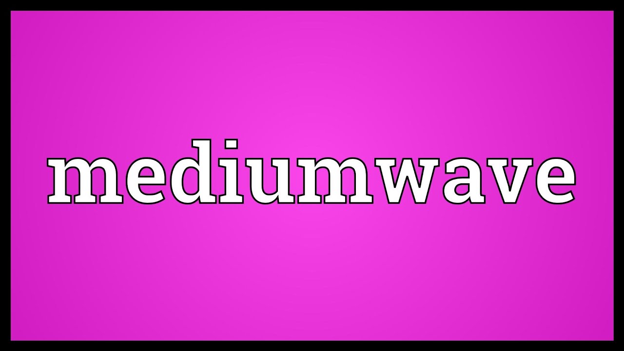Mediumwave Meaning