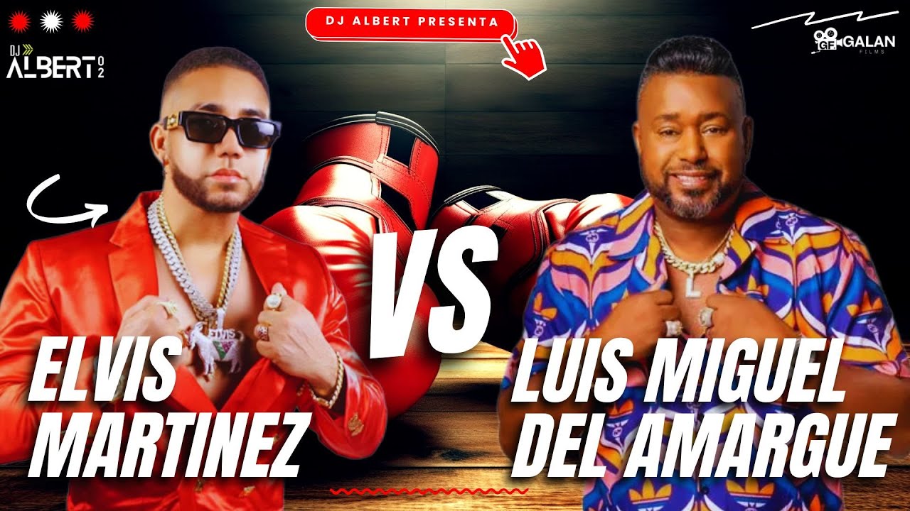 ELVIS MARTINEZ 🆚 LUIS MIGUEL DEL AMARGUE - BACHATA MIX - DJ ALBERT