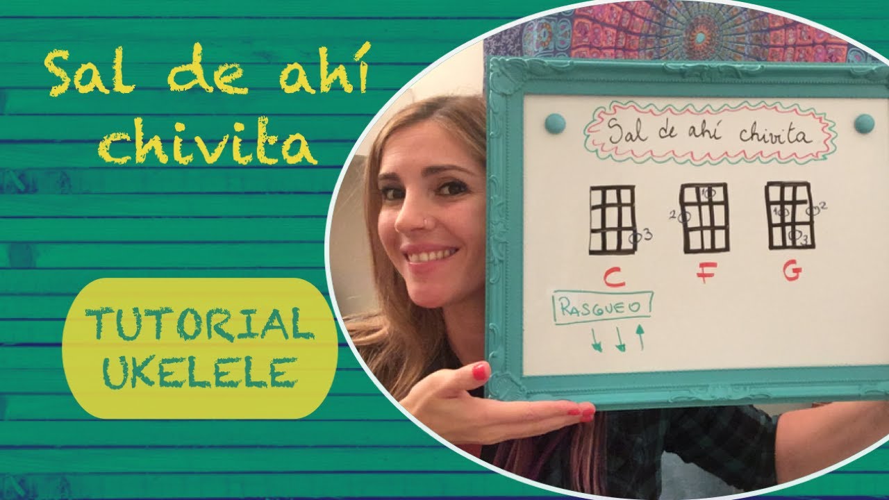 SAL DE AHÍ CHIVITA - (TUTORIAL UKELELE) - Canción ACUMULATIVA, estimulación TEMPRANA de la MEMORIA