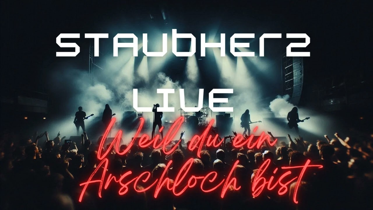 Weil du ein Arschloch bist - STAUBHERZ (Live) (official video)