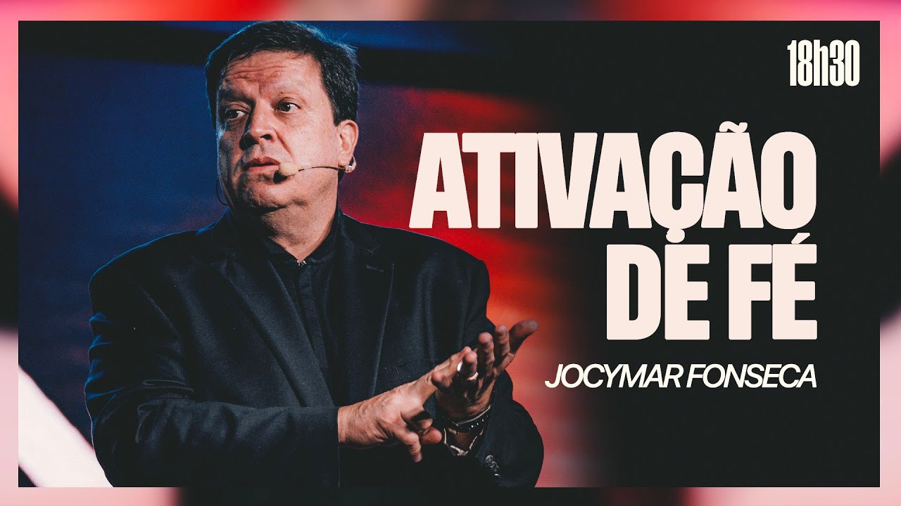 Ativa&ccedil;&atilde;o de F&eacute; | Pr. Jocymar  Fonseca